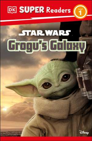 DK Super Readers Level 1 Star Wars Grogu's Galaxy de Matt Jones