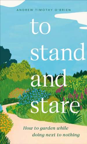 To Stand and Stare de Andrew Timothy O'Brien