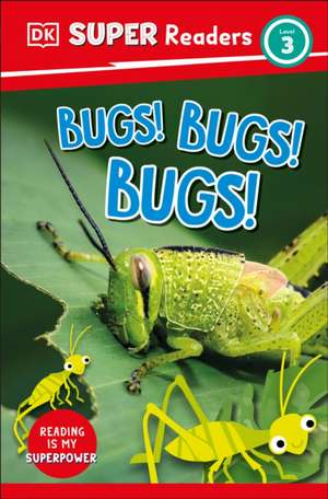 DK Super Readers Level 3 Bugs! Bugs! Bugs! de Dk