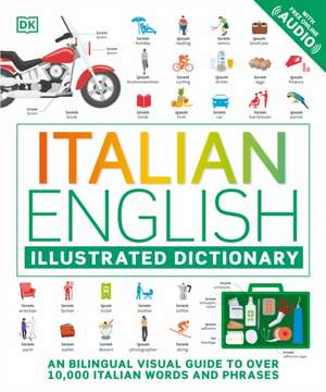 Italian - English Illustrated Dictionary: A Bilingual Visual Guide to Over 10,000 Italian Words and Phrases de Dk