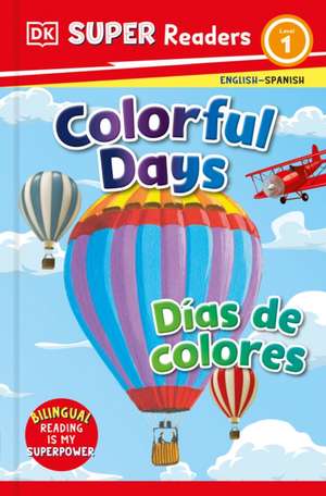 DK Super Readers Pre-Level Bilingual Colorful Days - Días de Colores de Dk