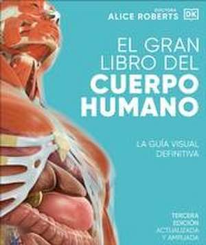 El Gran Libro del Cuerpo Humano (the Complete Human Body) de Alice Roberts