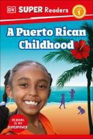 DK Super Readers Level 1 a Puerto Rican Childhood de Dk