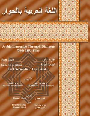 Arabic Language Through Dialogue with MP3 Files for Intermediate Level Arabic Part 2 de Younis Elcheddadi