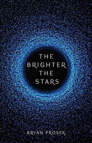 The Brighter the Stars de Bryan Prosek