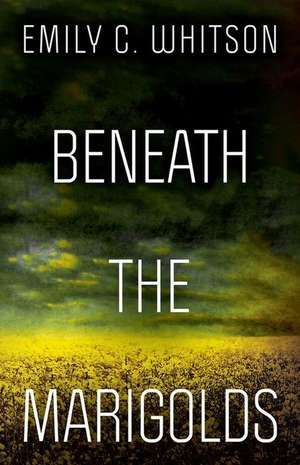 Whitson, E: Beneath the Marigolds