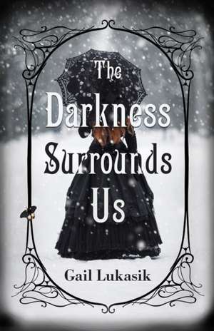 The Darkness Surrounds Us de Gail Lukasik