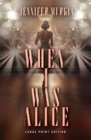 When I Was Alice (Large Print Edition) de Jennifer Murgia