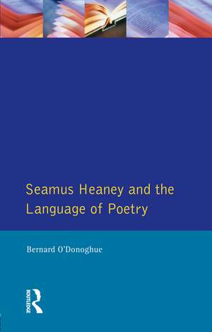 Seamus Heaney and the Language Of Poetry de Bernard O'Donoghue