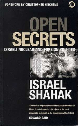 Open Secrets: Israeli Foreign and Nuclear Policies de Israel Shahak