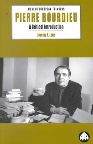 Pierre Bourdieu: A Critical Introduction de Jeremy F. Lane