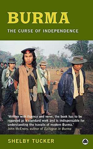 Burma: The Curse of Independence de Shelby Tucker