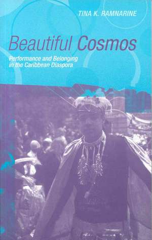 Beautiful Cosmos: Performance and Belonging in the Caribbean Diaspora de Tina K. Ramnarine