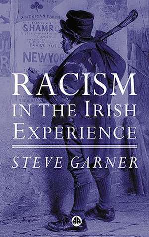 Racism in the Irish Experience de Steve Garner