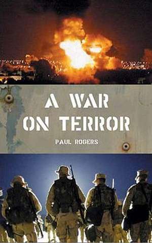 A War on Terror: Afghanistan and After de Paul Rogers