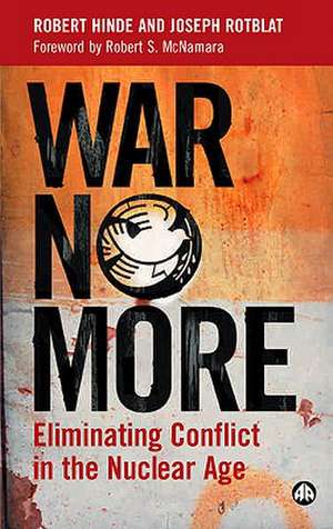 War No More: Eliminating Conflict in the Nuclear Age de Robert Hinde