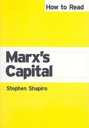 How to Read Marx's Capital de Stephen M. Shapiro