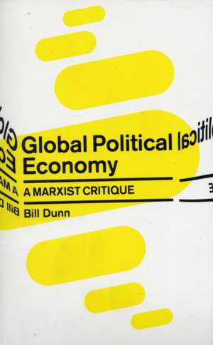 Global Political Economy: A Marxist Critique de Bill Dunn