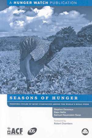 Seasons of Hunger: Fighting Cycles of Starvation Among the World's Rural Poor de Stephen Devereux