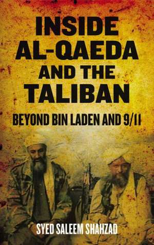 Inside Al-Qaeda and the Taliban: Beyond Bin Laden and 9/11 de Syed Saleem Shahzad