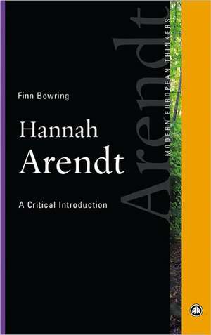 Hannah Arendt: A Critical Introduction de Finn Bowring