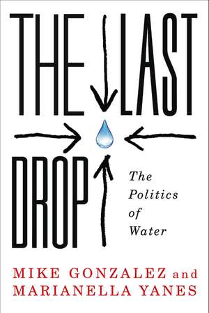 The Last Drop: The Politics of Water de Mike Gonzalez