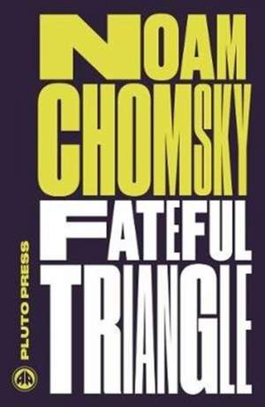 Fateful Triangle – The United States, Israel, and the Palestinians de Noam Chomsky