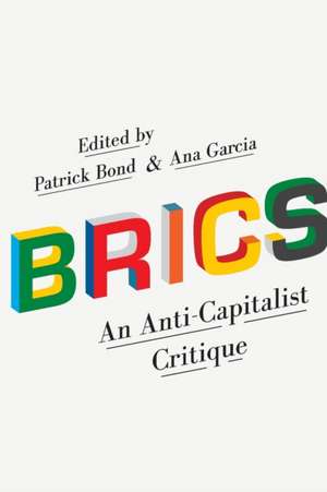 BRICS – An Anti–Capitalist Critique de Patrick Bond