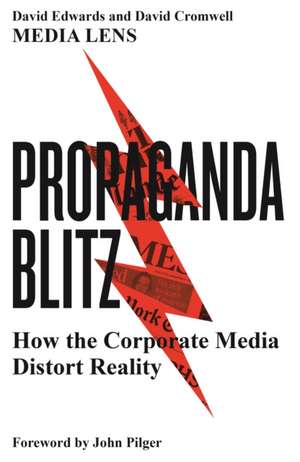 Propaganda Blitz: How the Corporate Media Distort Reality de David Edwards