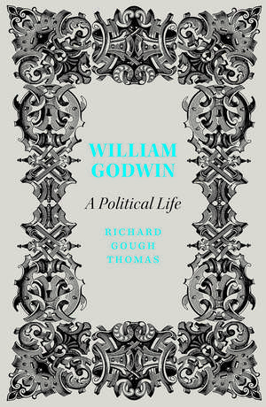 William Godwin: A Political Life de Richard Gough Thomas