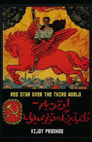 Red Star Over the Third World de Vijay Prashad