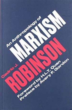 An Anthropology of Marxism de Cedric J. Robinson