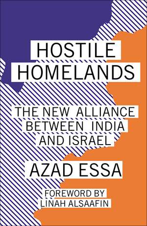 Hostile Homelands: The New Alliance Between India and Israel de Azad Essa