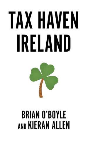 Tax Haven Ireland de Brian O’ Boyle