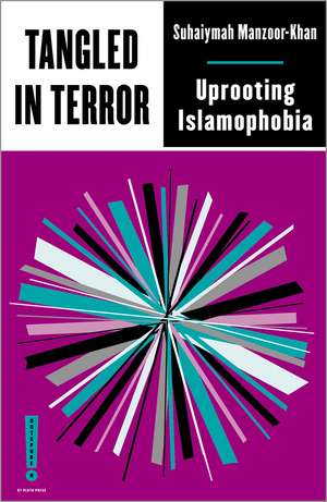 Tangled in Terror: Uprooting Islamophobia de Suhaiymah Manzoor-Khan