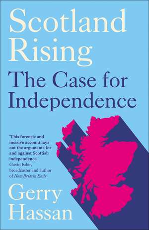 Scotland Rising: The Case for Independence de Hassan Gerry Hassan