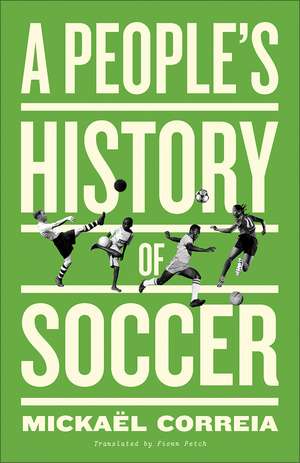 A People's History of Soccer de Mickaël Correia