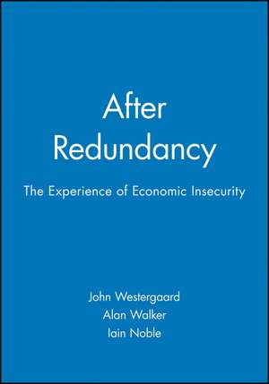 After Redundancy – The Experience of Economic Insecurity de J Westergaard