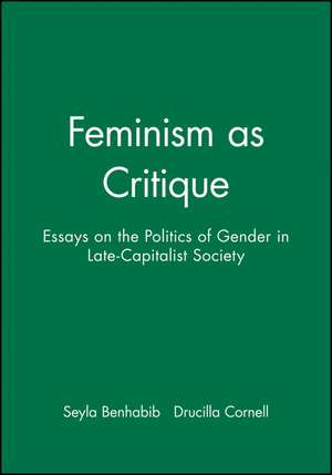 Feminism as Critique – Essays on the Politics of Gender in Late–Capitalist Society de S Benhabib