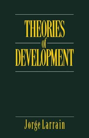 Theories of Development: Capitalism, Colonialism a nd Dependency de J Larrain