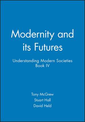 Modernity and its Futures – Understanding Modern Societies, an Introduction Book 4 de S. Hall