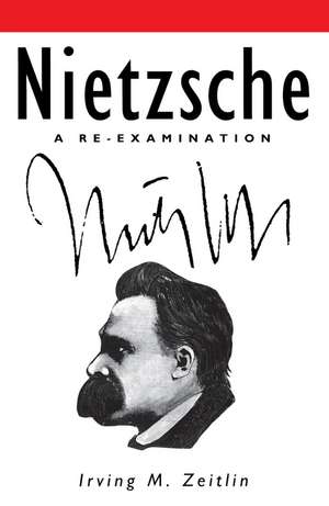 Nietzsche – A Re–examination de IM Zeitlin