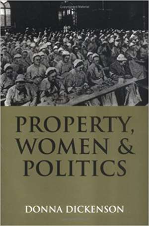 Property, Women and Politics de D Dickenson