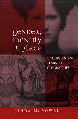 Gender, Identity and Place – Understanding Feminist Geographies de L McDowell