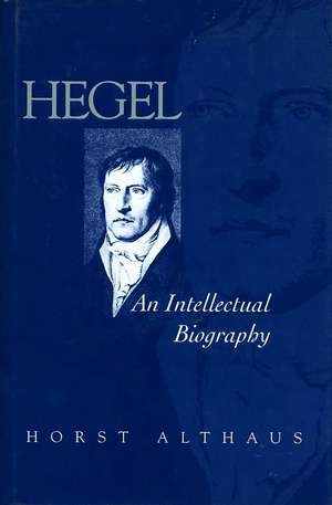 Hegel – An Intellectual Biography de Althaus