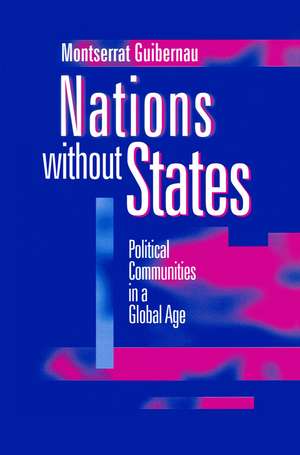 Nations without States – Political Communities in a Global Age de Guibernau