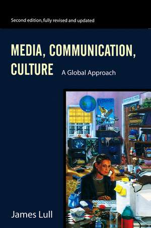 Media, Communication, Culture – A Global Approach 2e de J Lull