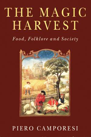 The Magic Harvest – Food, Folkore and Society de P Camporesi