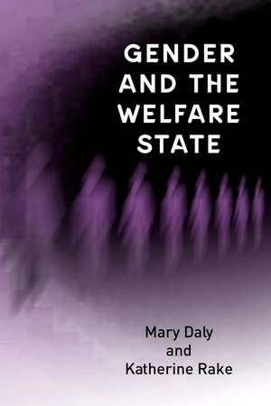 Gender and the Welfare State – Care Work and Welfare in Europe and the USA de M Daly