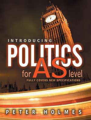 Introducing Politics for AS Level de P Holmes